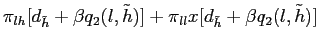 $\displaystyle \pi_{lh} [d_{\tilde h}+\beta q_{2}(l,\tilde h)] + \pi_{ll} x [d_{\tilde h}+\beta q_{2}(l,\tilde h)]$