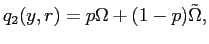 $\displaystyle q_{2}(y,r) = p\Omega+(1-p)\tilde\Omega, $