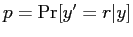 $ p= \Pr[y^{\prime}=r\vert y]$