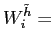 $\displaystyle W_{i}^{\tilde h} =$