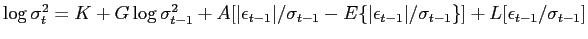 $ \log\sigma_{t}^{2} = K + G \log\sigma_{t-1} ^{2}+ A [ \vert\epsilon_{t-1}\vert / \sigma_{t-1} - E \{\vert\epsilon_{t-1}\vert / \sigma_{t-1} \}] +L [\epsilon_{t-1} / \sigma_{t-1}]$