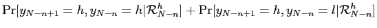 $\displaystyle \Pr[y_{N-n+1}=h,y_{N-n} =h\vert\mathcal{R}_{N-n}^{h}]+\Pr[y_{N-n+1}=h,y_{N-n}=l\vert\mathcal{R}_{N-n}^{h}]$