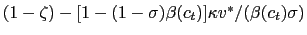 $ (1-\zeta)-[1-(1-\sigma)\beta(c_{t}) ]\kappa v^{\ast}/(\beta(c_{t}) \sigma)$