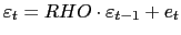 $\displaystyle \varepsilon_{t}=RHO\cdot\varepsilon_{t-1}+e_{t}$