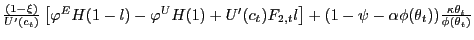 $ \frac{(1-\xi)}{U^{\prime}(c_{t})}\left[ \varphi^{E}H(1-l)-\varphi ^{U}H(1)+U^{\prime}(c_{t})F_{2,t}l\right] +\left( 1-\psi-\alpha \phi (\theta_{t}\right) )\frac{\kappa \theta_{t}}{\phi(\theta_{t})}$