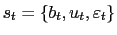 $ s_{t}=\{b_{t},u_{t},\varepsilon_{t}\}$