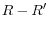 R - R'
