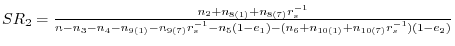 SR_2 =\frac{n_2 +n_{8(1)} +n_{8(7)} r_s^{-1} }{n-n_3 -n_4 -n_{9(1)} -n_{9(7)} r_s^{-1} -n_5 (1-e_1 )-(n_6 +n_{10(1)} +n_{10(7)} r_s^{-1} )(1-e_2 )}
