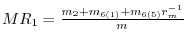 MR_1 =\frac{m_2 +m_{6(1)} +m_{6(5)} r_m^{-1} }{m}