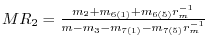 MR_2 =\frac{m_2 +m_{6(1)} +m_{6(5)} r_m^{-1} }{m-m_3 -m_{7(1)} -m_{7(5)} r_m^{-1} }