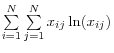 $ \sum\limits_{i=1}^{N} \sum\limits_{j=1}^{N} x_{ij} \ln(x_{ij})$