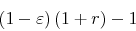 \begin{displaymath} \left( 1-\varepsilon \right) \left( 1+r\right) -1 \end{displaymath}