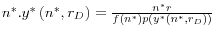  n^{*}.y^{*} \left(n^{*} ,r_{D} \right)=\frac{n^{*} r}{f\left(n^{*} \right)p\left(y^{*} \left(n^{*} ,r_{D} \right)\right)}