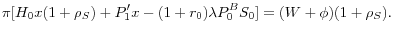 \displaystyle \pi [H_{0} x(1+\rho _{S} ) + P_{1}' x - (1+r_{0})\lambda P_{0}^{B} S_{0} ] = (W + \phi )(1 + \rho _{S} ).