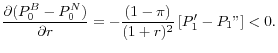 $\displaystyle \frac{\partial (P_{0}^{B} -P_{0}^{N} )}{\partial r} =-\frac{(1-\pi )}{(1+r)^{2} } \left[P_{1}' - P_{1}