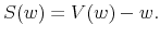  % S(w)=V(w)-w. 