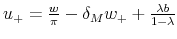  % u_{+}=\frac{w}{\pi }-\delta _{M}w_{+}+\frac{\lambda b}{1-\lambda }