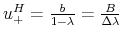  % u_{+}^{H}=\frac{b}{1-\lambda }=\frac{B}{\Delta \lambda }