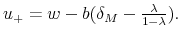  u_{+}=w-b(\delta _{M}-\frac{\lambda }{% 1-\lambda }).