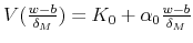  V(% \frac{w-b}{\delta _{M}})=K_{0}+\alpha _{0}\frac{w-b}{\delta _{M}}