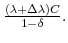  \frac{(\lambda +\Delta \lambda )C}{1-\delta }.