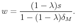 \displaystyle w=\frac{(1-\lambda )s}{1-(1-\lambda )\delta _{M}}.