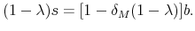 \displaystyle (1-\lambda )s=[1-\delta _{M}(1-\lambda )]b.