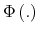  \Phi \left( .\right) 