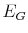 E_{G}