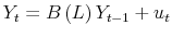 \displaystyle Y_{t}=B\left( L\right) Y_{t-1}+u_{t}
