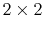  2\times 2