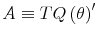  A\equiv TQ\left( \theta \right) ^{\prime }