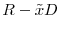  R-\tilde{x}D