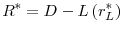 \displaystyle R^{\ast }=D-L\left( r_{L}^{\ast }\right)