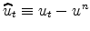 \widehat{u}_{t}\equiv u_{t}-u^{n}