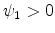 \psi _{1}>0