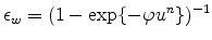  \epsilon _{w}=(1-\exp \{-\varphi u^{n}\})^{-1}