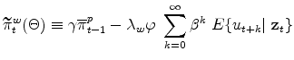 \displaystyle \widetilde{\pi }_{t}^{w}(\Theta )\equiv \gamma \overline{\pi }% _{t-1}^{p}-\lambda _{w}\varphi \ \sum_{k=0}^{\infty }\beta ^{k}\ E\{u_{t+k}\vert\ \mathbf{z}_{t}\}