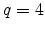 q=4