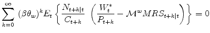 \displaystyle \sum_{k=0}^{\infty }\ (\beta \theta _{w})^{k}E_{t}\left\{ \frac{N_{t+k\vert t}}{% C_{t+k}}\ \left( \frac{W_{t}^{\ast }}{P_{t+k}}-\mathcal{M}% ^{w}MRS_{t+k\vert t}\right) \right\} =0
