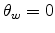 \theta _{w}=0