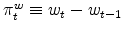 \pi _{t}^{w}\equiv w_{t}-w_{t-1}