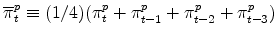 \overline{% \pi }_{t}^{p}\equiv (1/4)(\pi _{t}^{p}+\pi _{t-1}^{p}+\pi _{t-2}^{p}+\pi _{t-3}^{p})