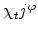 \chi _{t}j^{\varphi }