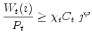\displaystyle \frac{W_{t}(i)}{P_{t}}\geq \chi _{t}C_{t}\ j^{\varphi }