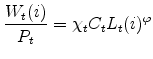 \displaystyle \frac{W_{t}(i)}{P_{t}}=\chi _{t}C_{t}L_{t}(i)^{\varphi }