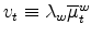 v_{t}\equiv \lambda _{w}\overline{\mu }_{t}^{w}