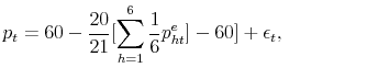 \displaystyle p_t = 60 - \frac{20}{21}[\sum_{h=1}^6 \frac{1}{6} p_{ht}^e] - 60] + \epsilon_t, \hskip2cm