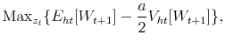 \displaystyle \hbox{Max}_{z_t}\{E_{ht}[W_{t+1}] - \frac{a}{2} V_{ht}[W_{t+1}]\},