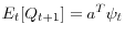 E_t[Q_{t+1}] = a^T\psi_t
